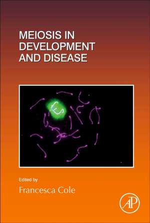 Meiosis in Development and Disease de Francesca Cole