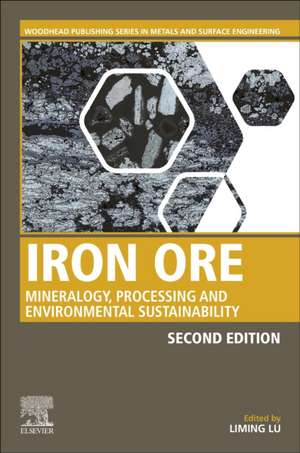 Iron Ore: Mineralogy, Processing and Environmental Sustainability de Liming Lu