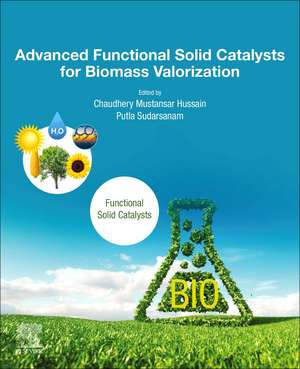 Advanced Functional Solid Catalysts for Biomass Valorization de Chaudhery Mustansar Hussain