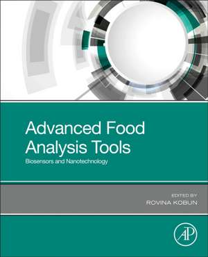 Advanced Food Analysis Tools: Biosensors and Nanotechnology de Rovina Kobun