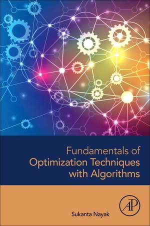 Fundamentals of Optimization Techniques with Algorithms de Sukanta Nayak