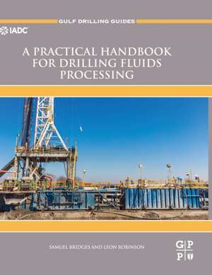 A Practical Handbook for Drilling Fluids Processing de Samuel Bridges