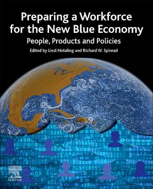 Preparing a Workforce for the New Blue Economy: People, Products and Policies de Liesl Hotaling