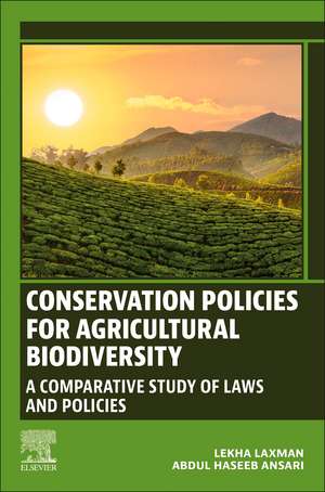 Conservation Policies for Agricultural Biodiversity: A Comparative Study of Laws and Policies de Lekha Laxman