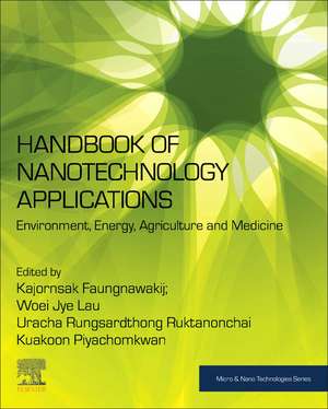 Handbook of Nanotechnology Applications: Environment, Energy, Agriculture and Medicine de Kajornsak Faungnawakij