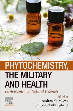 Phytochemistry, the Military and Health: Phytotoxins and Natural Defenses de Andrew G. Mtewa