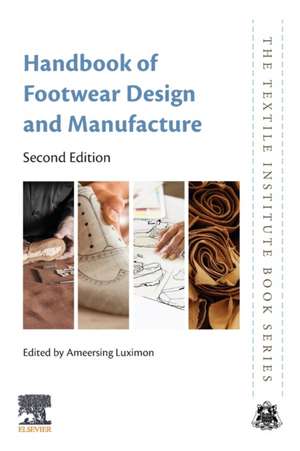 Handbook of Footwear Design and Manufacture de A. Luximon