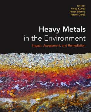 Heavy Metals in the Environment: Impact, Assessment, and Remediation de Vinod Kumar