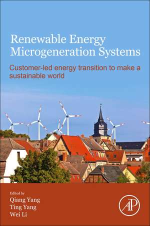 Renewable Energy Microgeneration Systems: Customer-led energy transition to make a sustainable world de Qiang Yang