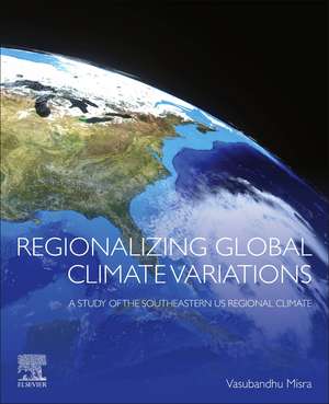 Regionalizing Global Climate Variations: A Study of the Southeastern US Regional Climate de Vasubandhu Misra