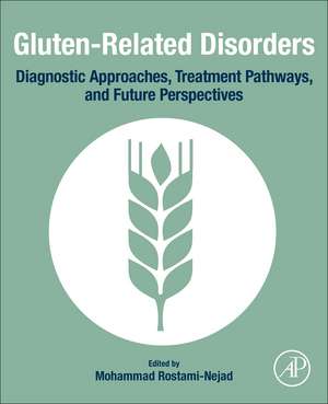 Gluten-Related Disorders: Diagnostic Approaches, Treatment Pathways, and Future Perspectives de Mohammad Rostami-Nejad