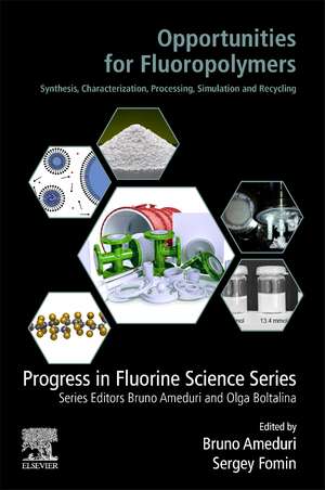 Opportunities for Fluoropolymers: Synthesis, Characterization, Processing, Simulation and Recycling de Bruno Ameduri