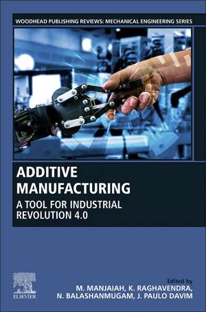 Additive Manufacturing: A Tool for Industrial Revolution 4.0 de M. Manjaiah