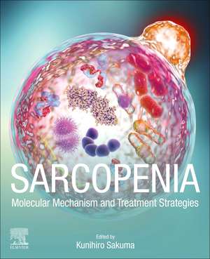 Sarcopenia: Molecular Mechanism and Treatment Strategies de Kunihiro Sakuma