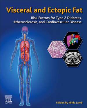 Visceral and Ectopic Fat: Risk Factors for Type 2 Diabetes, Atherosclerosis, and Cardiovascular Disease de Hildo J. Lamb