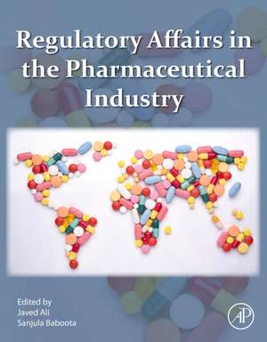 Regulatory Affairs in the Pharmaceutical Industry de Javed Ali