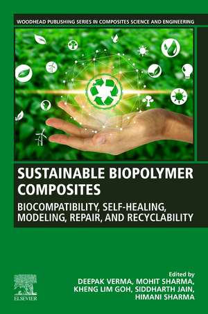 Sustainable Biopolymer Composites: Biocompatibility, Self-Healing, Modeling, Repair and Recyclability de Deepak Verma