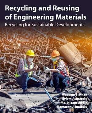 Recycling and Reusing of Engineering Materials: Recycling for Sustainable Developments de Waseem S. Khan