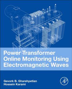 Power Transformer Online Monitoring Using Electromagnetic Waves de Gevork B. Gharehpetian