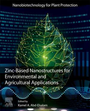 Zinc-Based Nanostructures for Environmental and Agricultural Applications de Kamel A. Abd-Elsalam