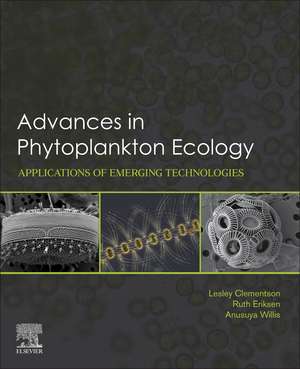 Advances in Phytoplankton Ecology: Applications of Emerging Technologies de Lesley Clementson