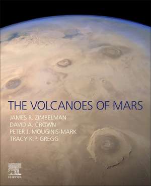 The Volcanoes of Mars de James R. Zimbelman