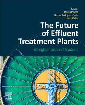 The Future of Effluent Treatment Plants: Biological Treatment Systems de Maulin P. Shah