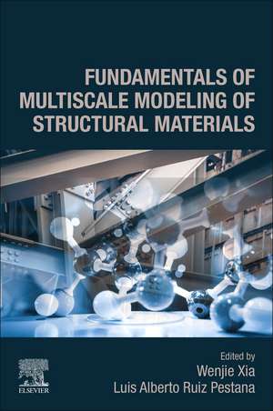 Fundamentals of Multiscale Modeling of Structural Materials de Wenjie Xia