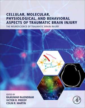 Cellular, Molecular, Physiological, and Behavioral Aspects of Traumatic Brain Injury de Rajkumar Rajendram