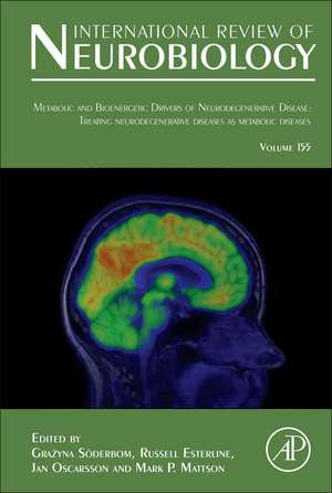 Metabolic and Bioenergetic Drivers of Neurodegenerative Disease: Treating Neurodegenerative Diseases as Metabolic Diseases de Grazyna Soderbom