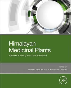 Himalayan Medicinal Plants: Advances in Botany, Production & Research de Nikhil Malhotra