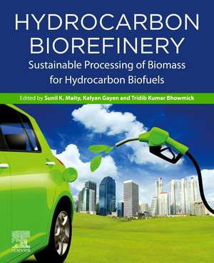 Hydrocarbon Biorefinery: Sustainable Processing of Biomass for Hydrocarbon Biofuels de Sunil Kumar Maity