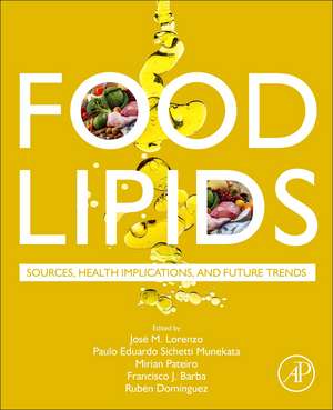 Food Lipids: Sources, Health Implications, and Future Trends de Jose M. Lorenzo