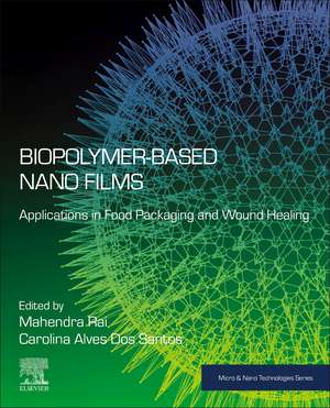 Biopolymer-Based Nano Films: Applications in Food Packaging and Wound Healing de Mahendra Rai