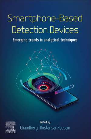 Smartphone-Based Detection Devices: Emerging Trends in Analytical Techniques de Chaudhery Mustansar Hussain