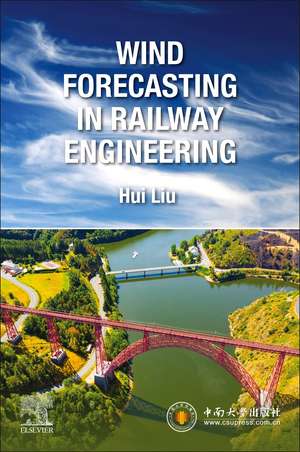 Wind Forecasting in Railway Engineering de Hui Liu