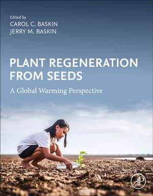 Plant Regeneration from Seeds: A Global Warming Perspective de Carol C. Baskin