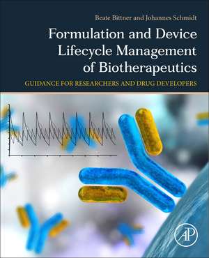 Formulation and Device Lifecycle Management of Biotherapeutics: A Guidance for Researchers and Drug Developers de Beate Bittner