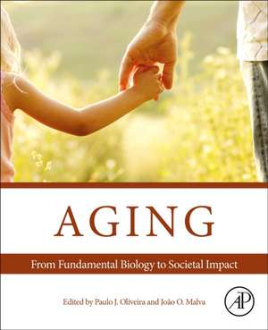 Aging: From Fundamental Biology to Societal Impact de Paulo J. Oliveira