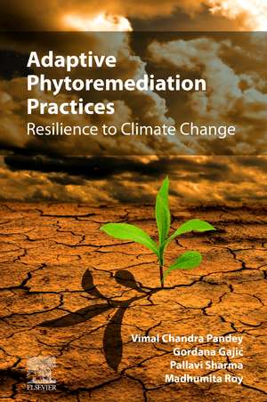 Adaptive Phytoremediation Practices: Resilience to Climate Change de Gordana Gajic