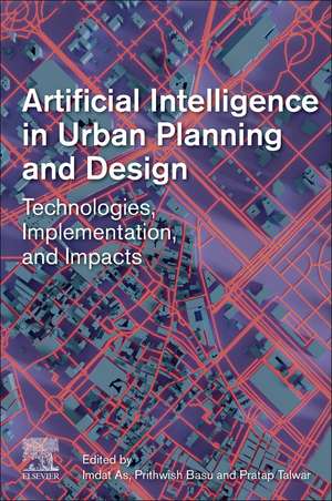 Artificial Intelligence in Urban Planning and Design: Technologies, Implementation, and Impacts de Imdat As