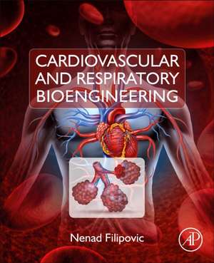 Cardiovascular and Respiratory Bioengineering de Nenad Filipovic