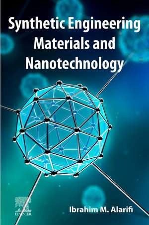 Synthetic Engineering Materials and Nanotechnology de Ibrahim M. Alarifi