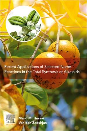 Recent Applications of Selected Name Reactions in the Total Synthesis of Alkaloids de Majid M. Heravi