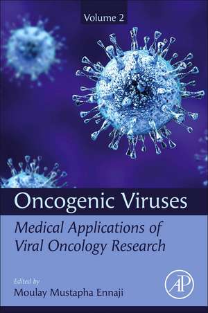 Oncogenic Viruses Volume 2: Medical Applications of Viral Oncology Research de Moulay Mustapha Ennaji