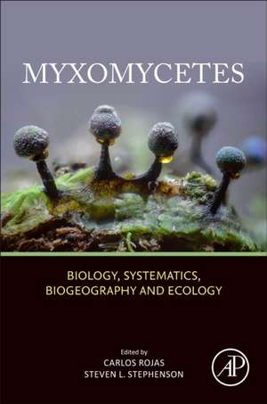 Myxomycetes: Biology, Systematics, Biogeography and Ecology de Carlos Rojas