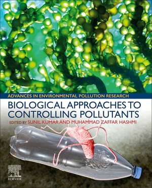 Biological Approaches to Controlling Pollutants de Sunil Kumar