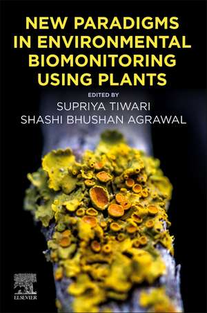 New Paradigms in Environmental Biomonitoring Using Plants de Supriya Tiwari