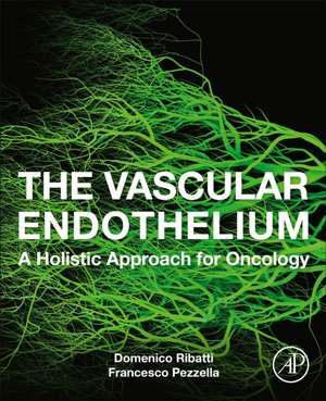 The Vascular Endothelium: A Holistic Approach for Oncology de Domenico Ribatti