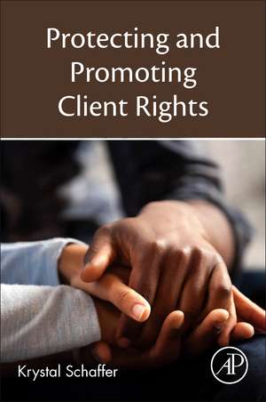 Protecting and Promoting Client Rights de Krystal Schaffer